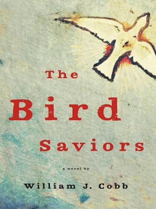 Title details for The Bird Saviors by William J. Cobb - Available
